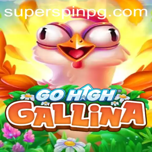 Explore the Thrilling World of GoHighGallina: An In-Depth Look at the Gameplay and SUPERSPIN Feature