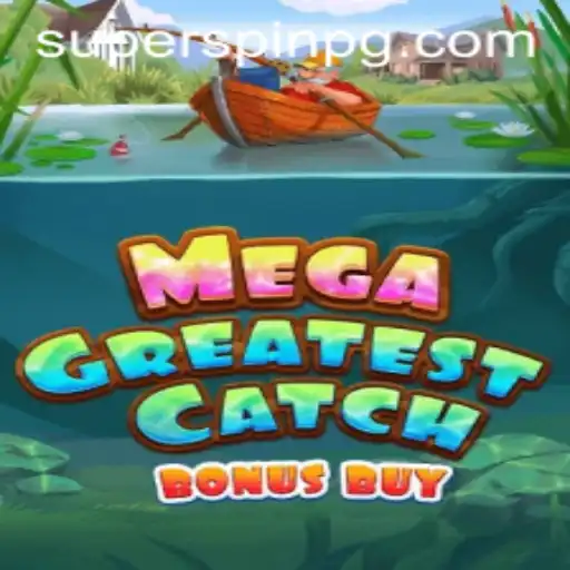 Discover the Excitement of MegaGreatestCatchBonusBuy with SUPERSPIN