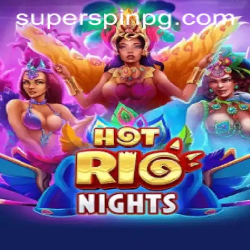 Discover the Excitement of HotRioNights: A Thrilling Gaming Experience with the SUPERSPIN Feature